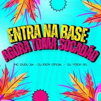 Enter the Base Now Take Socadão