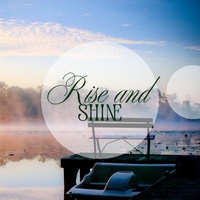 Rise and Shine