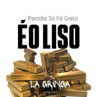 É o Liso - Paródia Só Fé Grelo