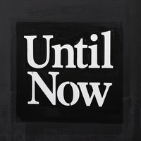 Until Now