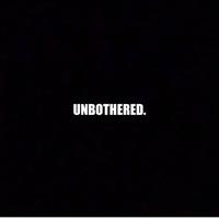 Unbothered