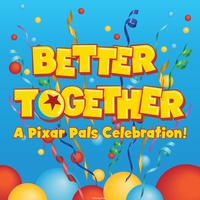 Better Together - From "Better Together: A Pixar Pals Celebration!"