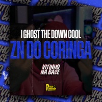 Zn do Coringa - I Ghost The Down Cool