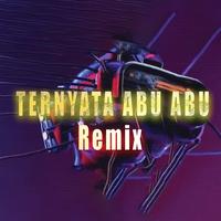 Ternyata Abu-Abu - Remix