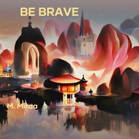 Be brave