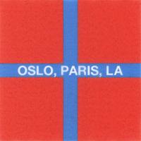 Oslo, Paris, LA