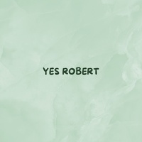 YES ROBERT