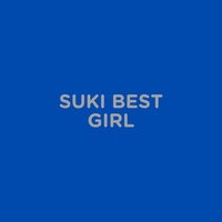 SUKI BEST GIRL