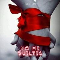 no me sueltes