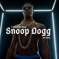 I want to hear Snoop Dogg on this