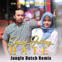 Sayang Jantong Hate - Jungle Dutch Remix