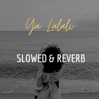 Ya Lalali (Slowed & Reverb)