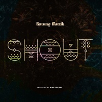 Katung Muzik Shout