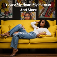 You’re My Heart My Forever And More