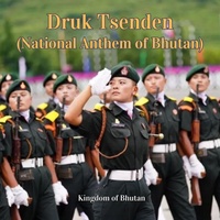Druk Tsenden (National Anthem of Bhutan)