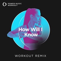 How Will I Know - Workout Remix 128 BPM