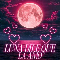Luna Dile Que La Amo