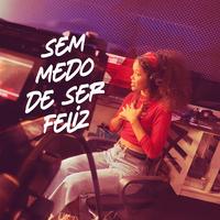 Sem Medo de Ser Feliz
