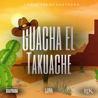 Guacha El Takuache