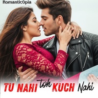 Tu Nahi Toh Kuch Nahi