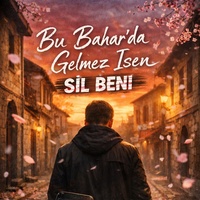 Bu Bahar'da Gelmez İsen Sil Beni
