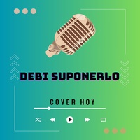 DEBI SUPONERLO