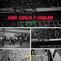 RANi 3AYECH Fi DHALAM