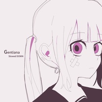 ゲンチアナ - Slowed DOWN