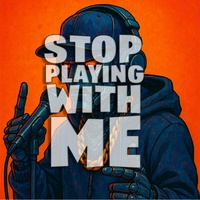 Stop Playing With Me