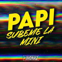 Papi Subeme la Mini