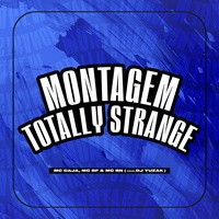 Montagem Totally Strange