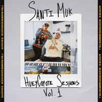 Hueycoyote Seshons Vol. 1: Santi Muk