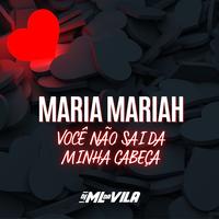 Maria Mariah Você Não Sai da Minha Cabeça