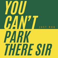 You Can't Park There Sir