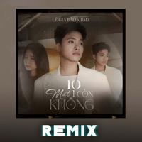 10 Mất 1 Còn Không - Remix