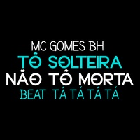 Tô Solteira Não Tô Morta Beat Tá Tá Tá Tá