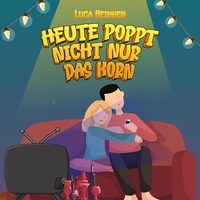 Heute poppt nicht nur das Korn