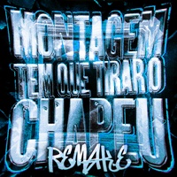 MONTAGEM TEM QUE TIRAR O CHAPEU - Remake, Super Slowed