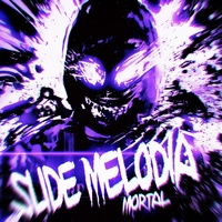 SLIDE MELODIA MORTAL - Super Slowed