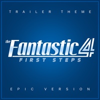 The Fantastic Four: First Steps - Trailer Theme - Epic Version