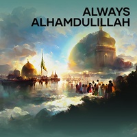 Always Alhamdulillah