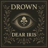 Dear Iris - Drown