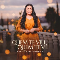 Quem Te Viu, Quem Te Vê