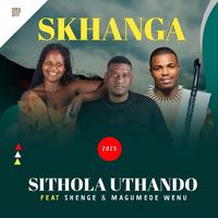 Sithola uthando  (feat. Shenge wasehlalankosi & MaGumede Wenu)