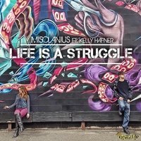 Life Is a Struggle (feat. Kelly Hafner)