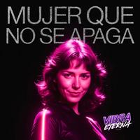 MUJER QUE NO SE APAGA