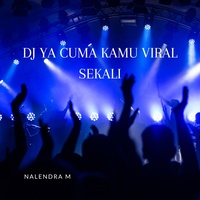 Dj Ya Cuma Kamu Viral Sekali