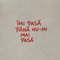 Îmi pasă până nu-mi mai pasă