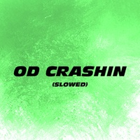 OD CRASHIN - Slowed
