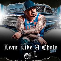Lean Like A Cholo 360